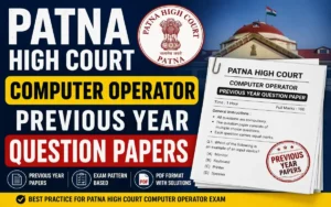 Patna High Court Computer Operator Previous Year Question Papers, Download PDF