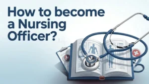 How To Become A Nursing Officer?