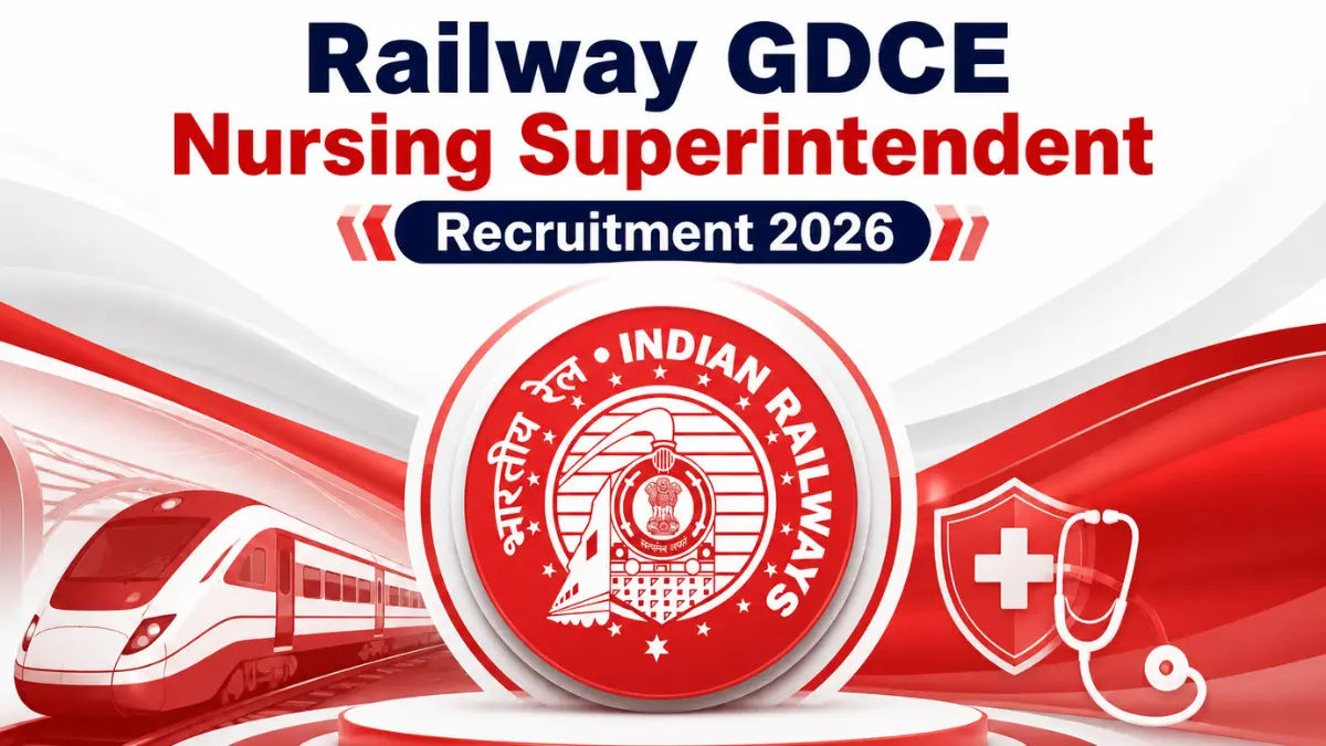 Railway GDCE Nursing Superintendent Recruitment 2026 Out, Check Eligibility and Salary