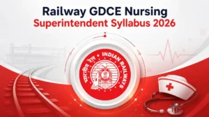 Railway GDCE Nursing Superintendent Syllabus 2026, Check Exam Pattern