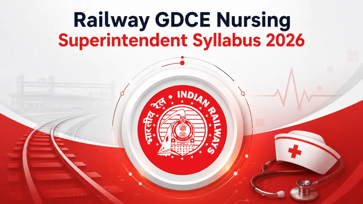 Railway GDCE Nursing Superintendent Syllabus 2026, Check Exam Pattern