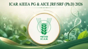 ICAR AIEEA PG & AICE JRF/SRF (Ph.D) 2026 Notification Released, Check Official Notice