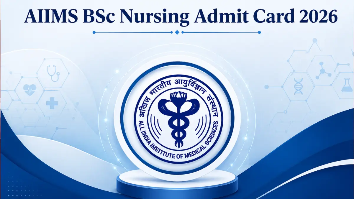 AIIMS BSc Nursing Admit Card 2026, Direct Download Link @aiimsexams.ac.in