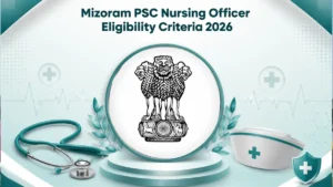 Mizoram PSC Nursing Officer Eligibility Criteria 2026, Check Age Limit And Educational Qualification