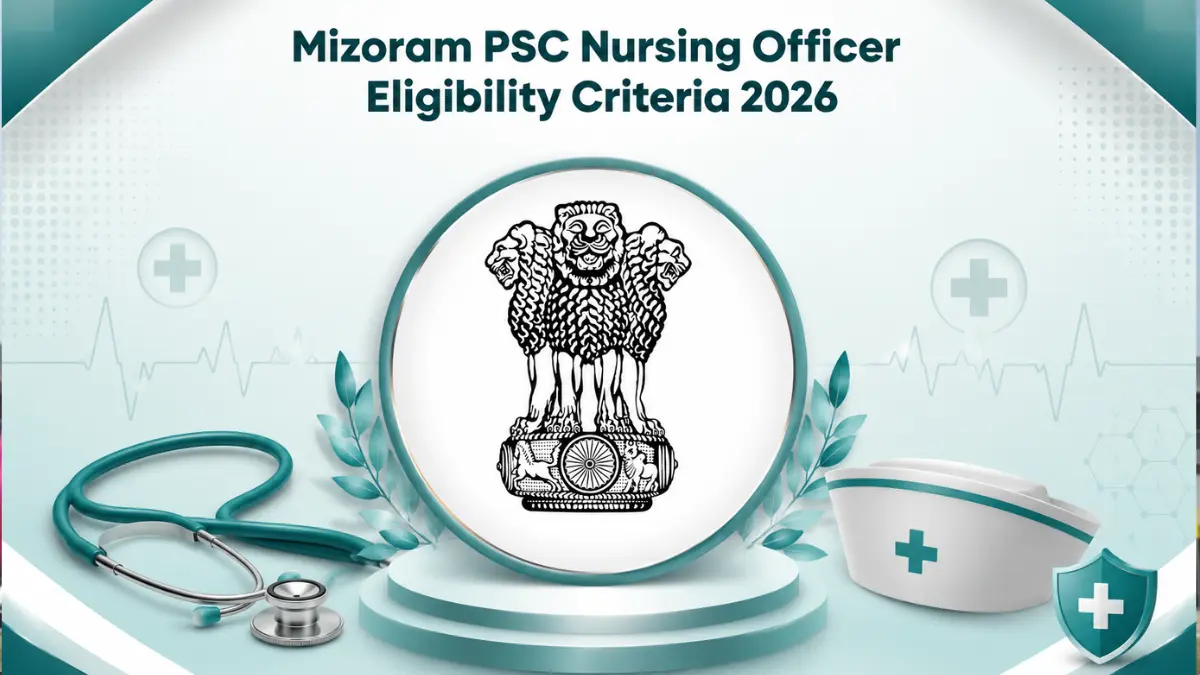 Mizoram PSC Nursing Officer Eligibility Criteria 2026, Check Age Limit And Educational Qualification