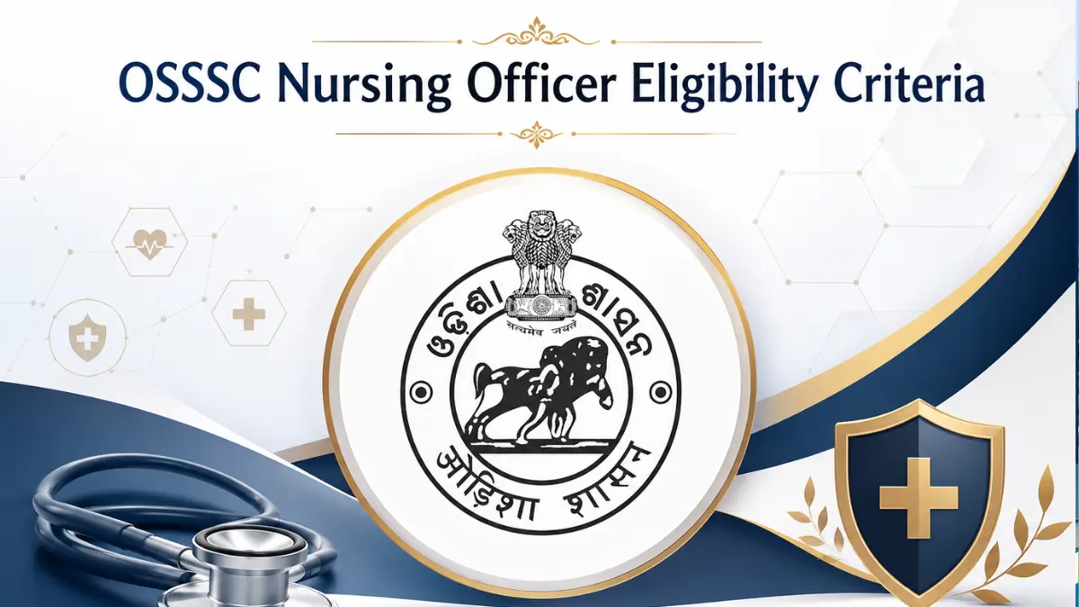 OSSSC Nursing Officer Eligibility Criteria 2026, Check Age Limit and Educational Qualification