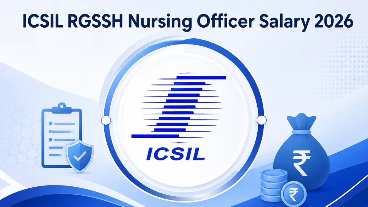 ICSIL RGSSH Nursing Officer Salary 2026, Check Salary Structure