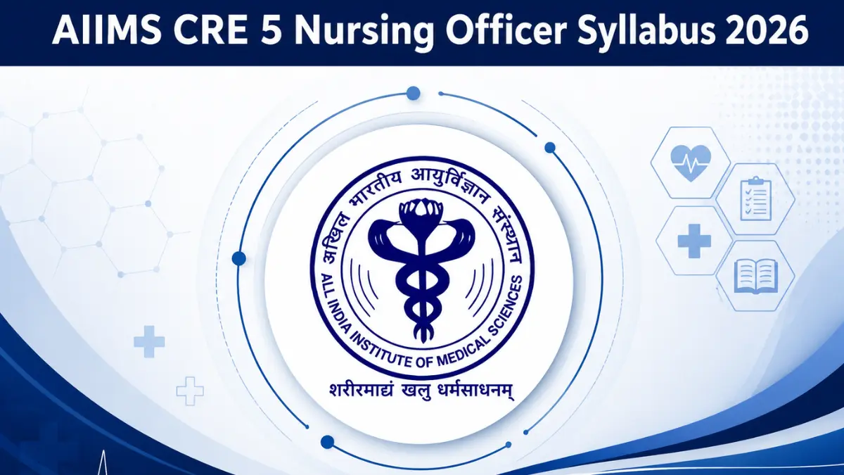 AIIMS CRE 5 Nursing Officer Syllabus 2026, Check Subject-wise Topics
