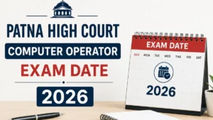 Patna High Court Computer Operator Exam Date 2026