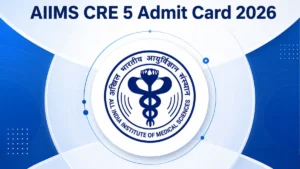 AIIMS CRE 5 Admit Card 2026