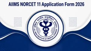 AIIMS NORCET 11 Application Form 2026 Started, Apply Online for Nursing Officer Posts