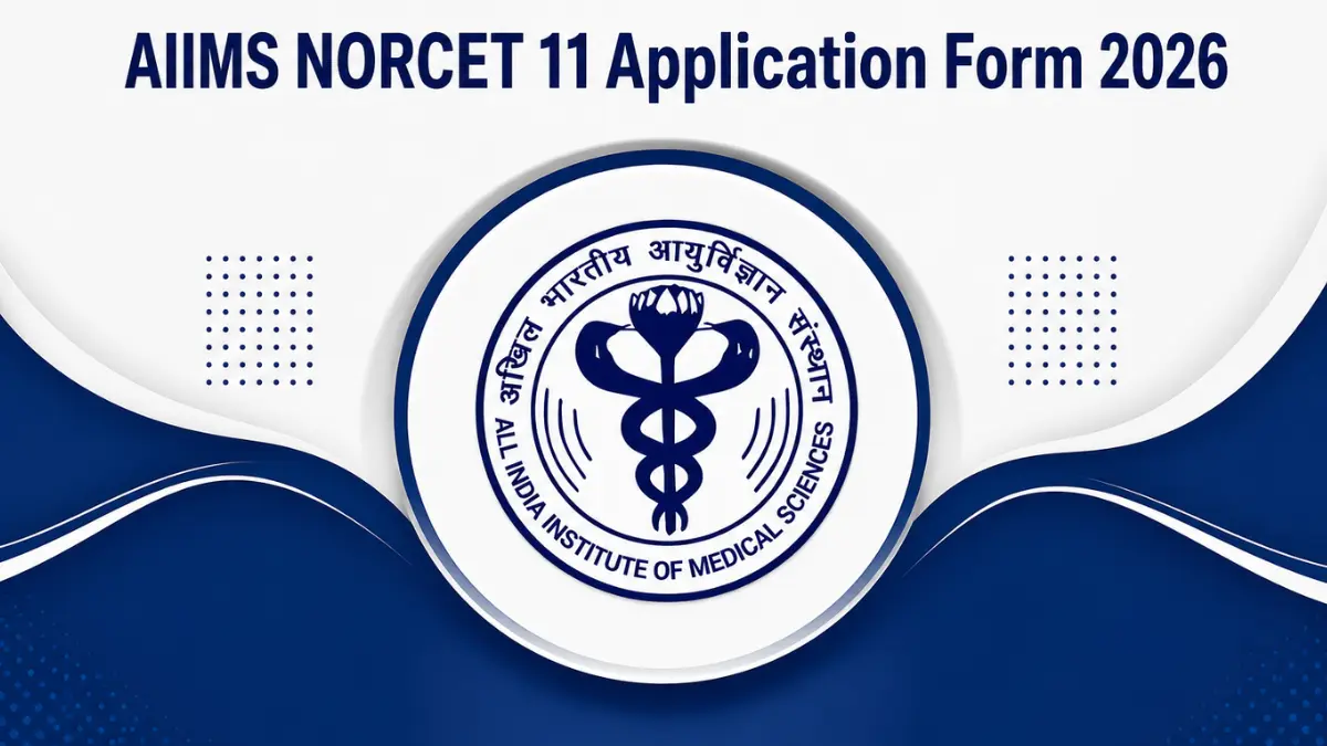 AIIMS NORCET 11 Application Form 2026 Started, Apply Online for Nursing Officer Posts