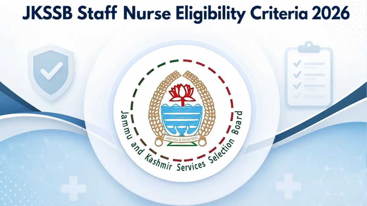 JKSSB Staff Nurse Eligibility Criteria 2026, Check Post-wise Educational Qualification and Age Limit