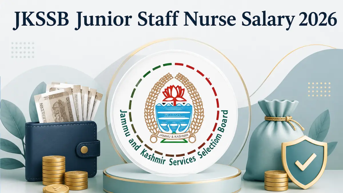 JKSSB Junior Staff Nurse Salary 2026, Check Post-wise Pay