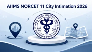 AIIMS NORCET 11 City Intimation 2026, Check Direct Download Link