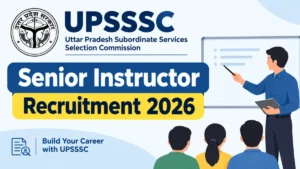 UPSSSC Senior Instructor Recruitment 2026