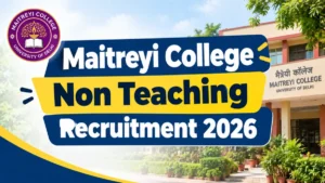 Maitreyi College Non Teaching Recruitment 2026