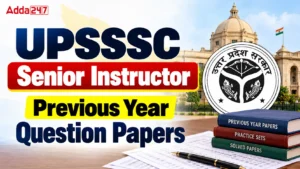 UPSSSC Senior Instructor Previous Year Question Papers, Download PDF