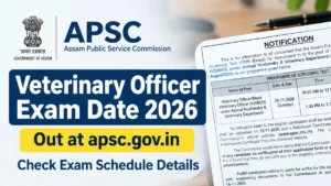 APSC Veterinary Officer Exam Date 2026 Out at apsc.gov.in, Check Exam Schedule Details