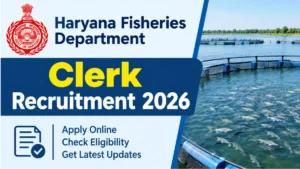 Haryana Fisheries Department Clerk Recruitment 2026