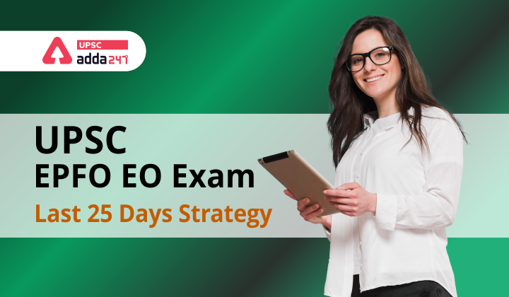 UPSC EPFO EO Exam: Last 25 days Preparation Strategy_40.1