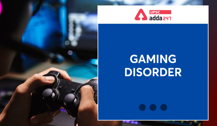 Gaming disorder- Definition, Symptoms and Associated Impacts