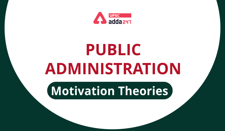 Public Administration- Motivation Theories
