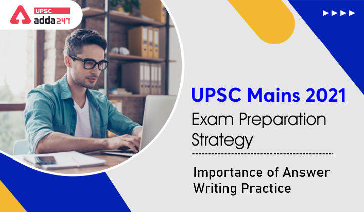 UPSC Mains 2021 Exam Strategy: Importance of Answer Writing Practice in the UPSC Mains Exam_40.1