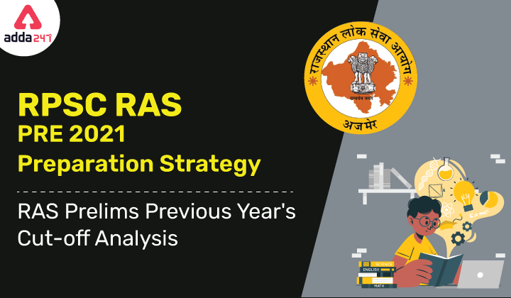RPSC RAS Pre 2021 Preparation Strategy- RAS Prelims Previous Year's Cut-off Analysis and other key details about RAS Pre 2021_40.1