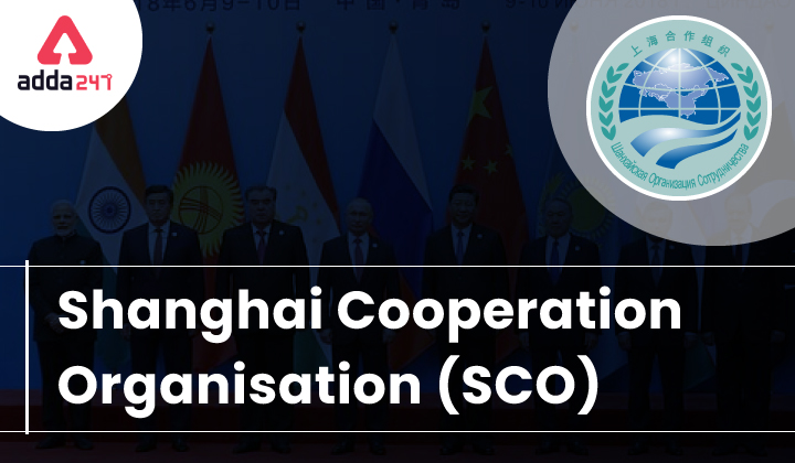 Shanghai Cooperation Organisation (SCO)- Background, Member states and India's Association_40.1