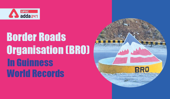 BRO gets Guinness recognition for building highest Motorable Road UPSC