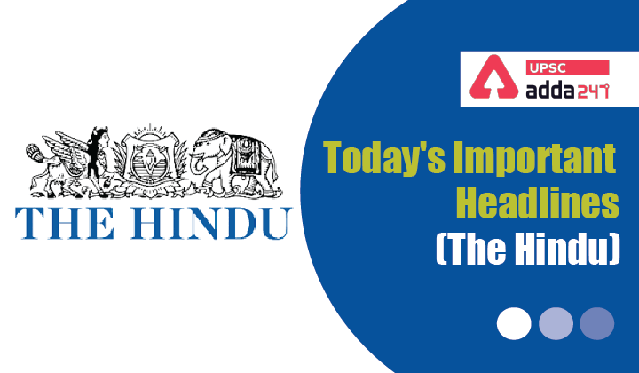 Today's(02 December, 2021) Important Headlines from the Hindu_40.1