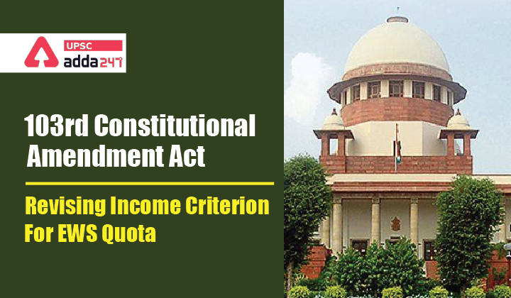 103rd Constitutional Amendment Act: Revisiting Income Criterion for EWS Quota_40.1