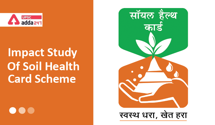 Impact Study of Soil Health Card Scheme UPSC