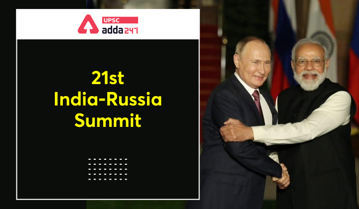 India-Russia Annual Summit: 21st India-Russia Annual Summit was held recently_40.1
