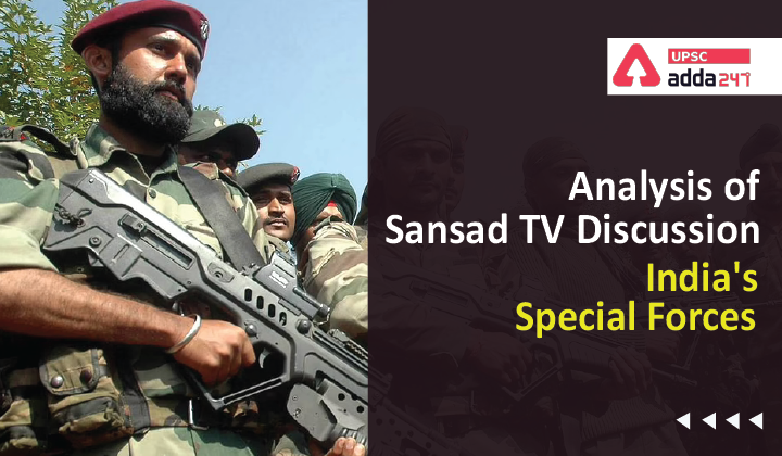 Analysis of Sansad TV Discussion: India's Special Forces