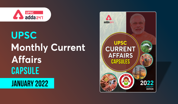 UPSC Monthly Current Affairs Capsule - January 2022