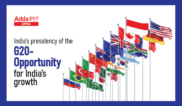 India’s presidency of the G20-Opportunity for India’s growth