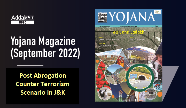 Yojana Magazine (September 2022): Post Abrogation Counter Terrorism Scenario in J&K