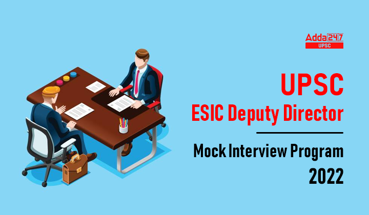 UPSC ESIC Deputy Director Mock Interview Program 2022