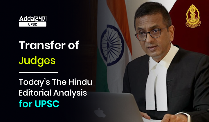 Transfer of Judges | Today’s The Hindu Editorial Analysis for UPSC