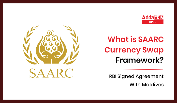 What is SAARC Currency Swap Framework? | RBI Signed Agreement With Maldives
