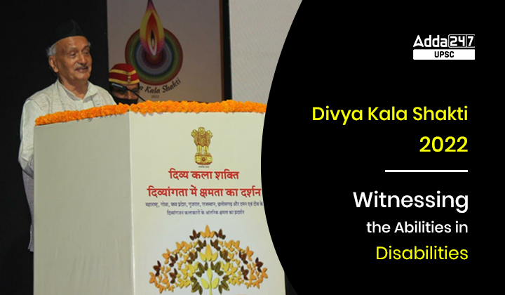 Divya Kala Shakti 2022 Witnessing the Abilities in Disabilities