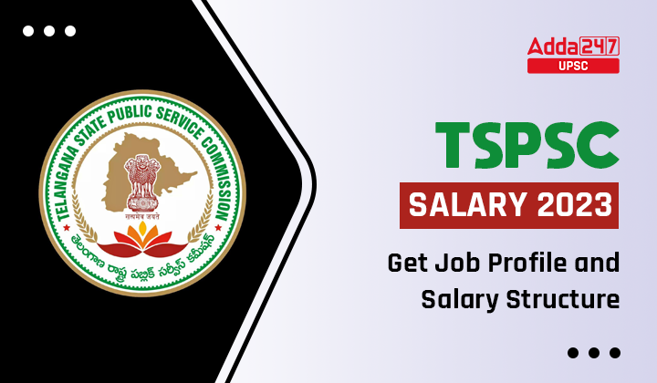TSPSC Salary 2023 Get Job Profile and Salary Structure