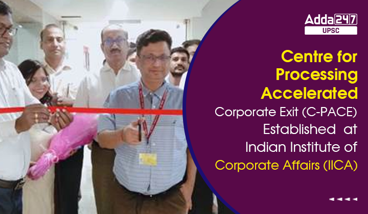 Centre for Processing Accelerated Corporate Exit (C-PACE) Established at Indian Institute of Corporate Affairs (IICA)