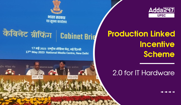 Production Linked Incentive Scheme – 2.0 for IT Hardware