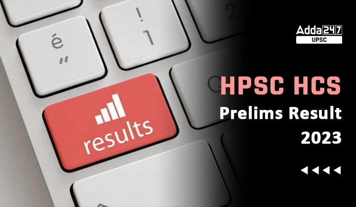 HPSC HCS Prelims Result 2023
