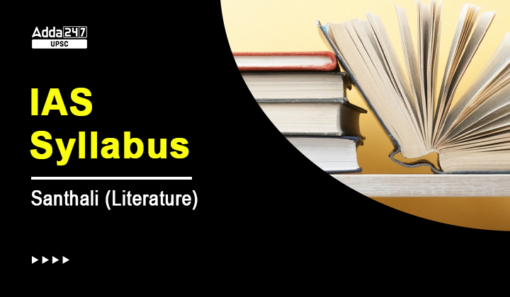 UPSC Santhali Literature Syllabus 2023