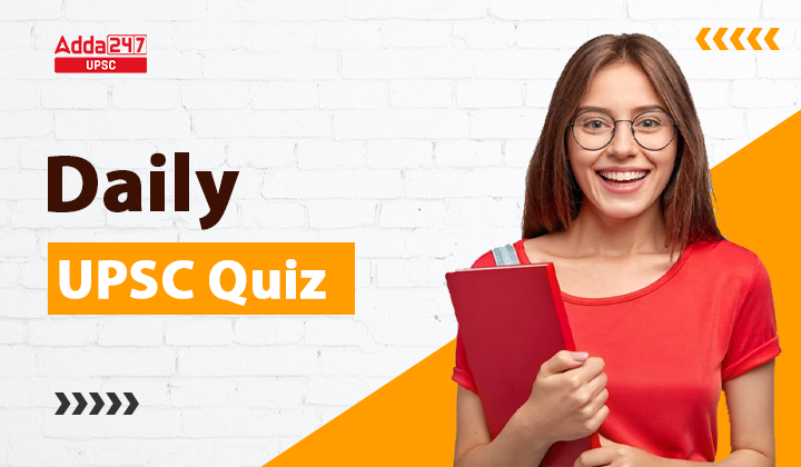 UPSC Current Affairs Daily Quiz 2024 for IAS Prelims and Mains 3 UPSC Current Affairs Daily Quiz 2024 for IAS Prelims and Mains