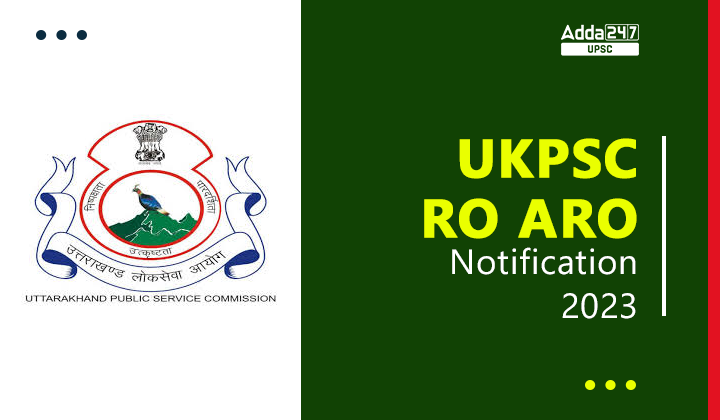 UKPSC RO ARO Notification 2023